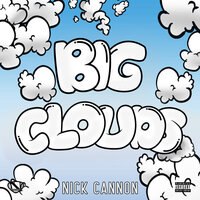Big Clouds - Nick Cannon