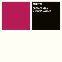 Cronaca Nera E Musica Leggera - Ministri