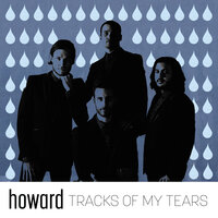 Tracks of My Tears - Howard