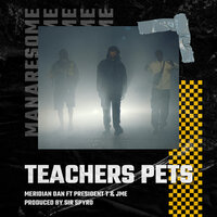 Teachers Pets - Meridian Dan, JME, President T
