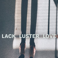 Lack Luster Love - Kyle Andrews