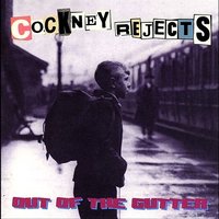 Out Of The Gutter - Cockney Rejects