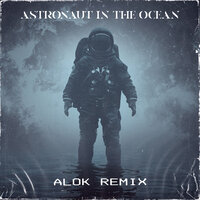 Astronaut In The Ocean - Masked Wolf, Alok