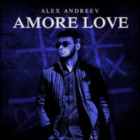 Amore Love - ALEX ANDREEV