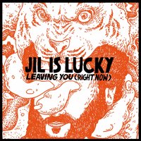 Leaving You - Jil Is Lucky