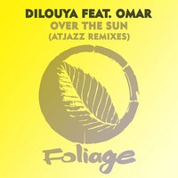Over the Sun - Dilouya, Omar, Atjazz