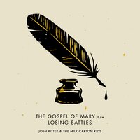 The Gospel of Mary - Josh Ritter, The Milk Carton Kids