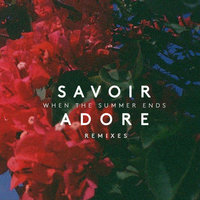 When the Summer Ends - Savoir Adore, Le P