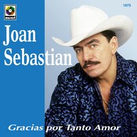 Que Si Me Duele Tu Adios - Joan Sebastian