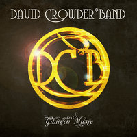 God Almighty, None Compares - David Crowder Band
