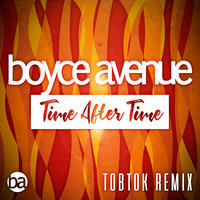 Time After Time - Boyce Avenue, Tobtok, Megan Davies