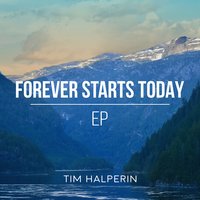 Forever Starts Today - Tim Halperin