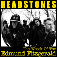 The Wreck Of The Edmund Fitzgerald - Headstones