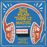 Neckbreaker - Big Head Todd & the Monsters