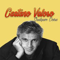 Qualquer Coisa - Caetano Veloso