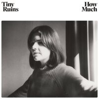 How Much - Tiny Ruins