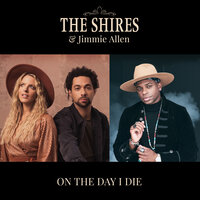 On the Day I Die - Jimmie Allen, The Shires