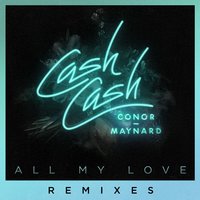 All My Love - Cash Cash, Audien, Conor Maynard