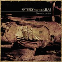 Come Out Of The Woods - Matthew And The Atlas