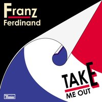Take Me Out - Franz Ferdinand, Daft Punk
