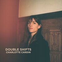 Double Shifts - Charlotte Cardin