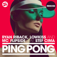 Ping Pong - Ryan Riback, MC Flipside, Lowkiss