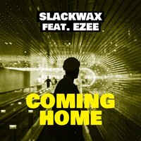 Coming Home - Slackwax, Ezee