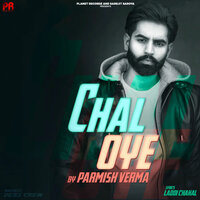 Chal Oye - Parmish Verma, Desi Crew