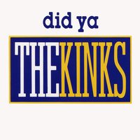 Did Ya - The Kinks