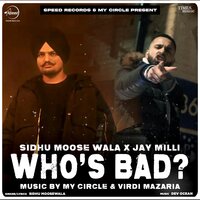 Who's Bad - SIDHU MOOSE WALA, Jay Milli