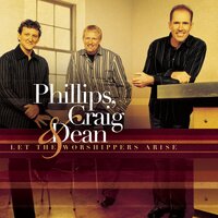 Be the Praise of My Heart - Phillips, Craig & Dean
