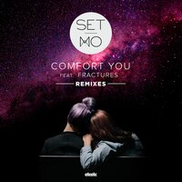 Comfort You - Set Mo, Fractures, J Paul Getto
