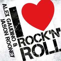 I Love Rock n' Roll - Alex Gaudino, Jason Rooney