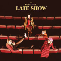 Late Show - The Beaches