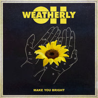 Make You Bright - Oh, Weatherly