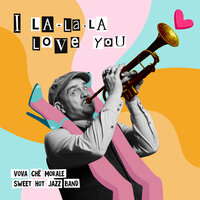 I La-La-Love You - Sweet Hot Jazz Band