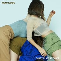 Dare You Not To Dance - Haiku Hands