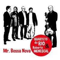 Ah! Se Eu Pudesse - Quarteto do Rio, Roberto Menescal