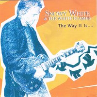 The Way It Is - Snowy White, The White Flames