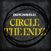 Circle The Endz - Dutchavelli