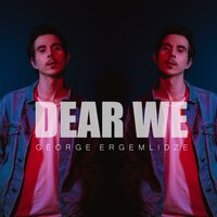 Dear We - George Ergemlidze