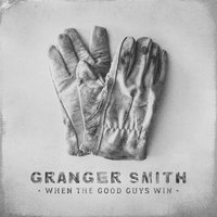 When the Good Guys Win - Granger Smith