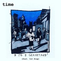 9 to 5 Graveyard - Cat Soup, Time