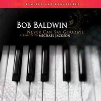 Never Can Say Goodbye - Bob Baldwin, Chuck Loeb