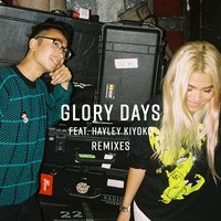 Glory Days - Sweater Beats, Party Pupils, Hayley Kiyoko