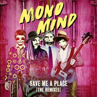Save Me a Place - Mono Mind, Hugel