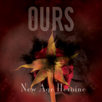 New Age Heroine - Ours