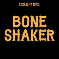 Boneshaker - Redlight King