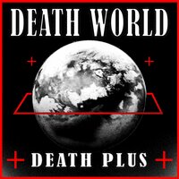 Welcome To My World - Death Plus