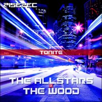 Tonite - The Allstars, The Wood